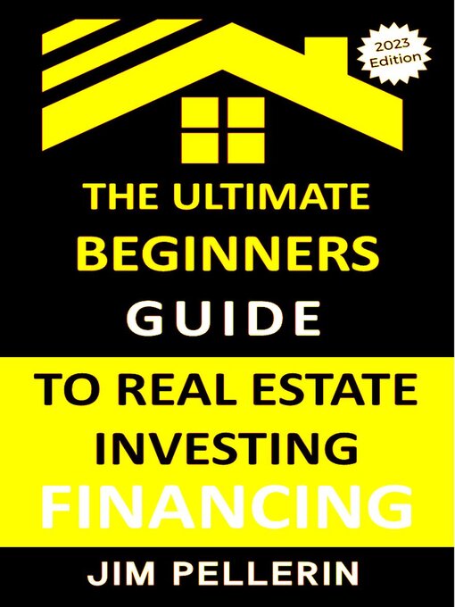 Title details for Ultimate Beginners Guide to Real Estate Investing Financing by Jim Pellerin - Available